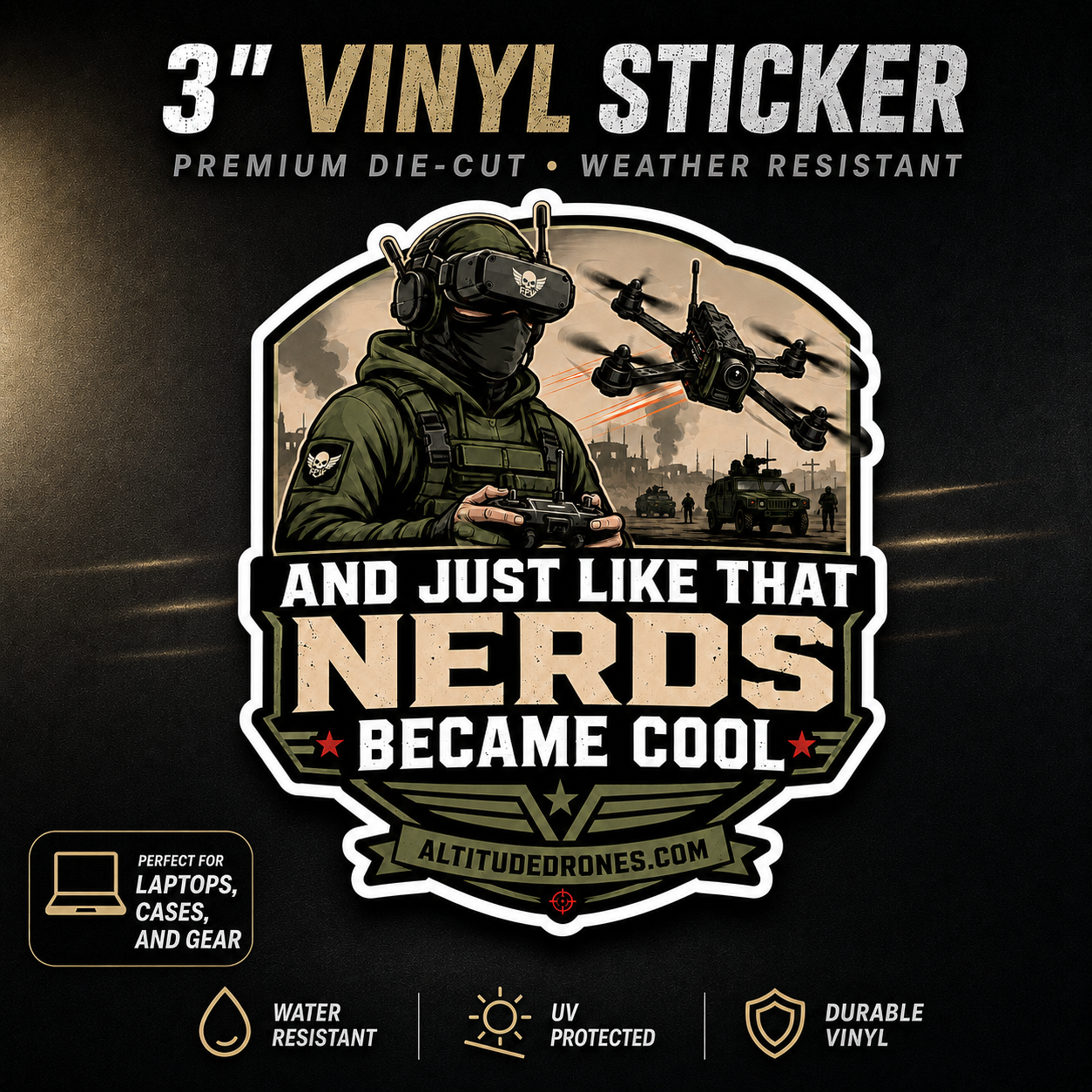 A 3-inch die-cut vinyl sticker shown on a dark promotional background. The sticker features a military-style illustration with a person in green tactical gear, drones, and text reading 'AND JUST LIKE THAT NERDS BECAUSE COOL' plus the website ALTITUDEDRONES.