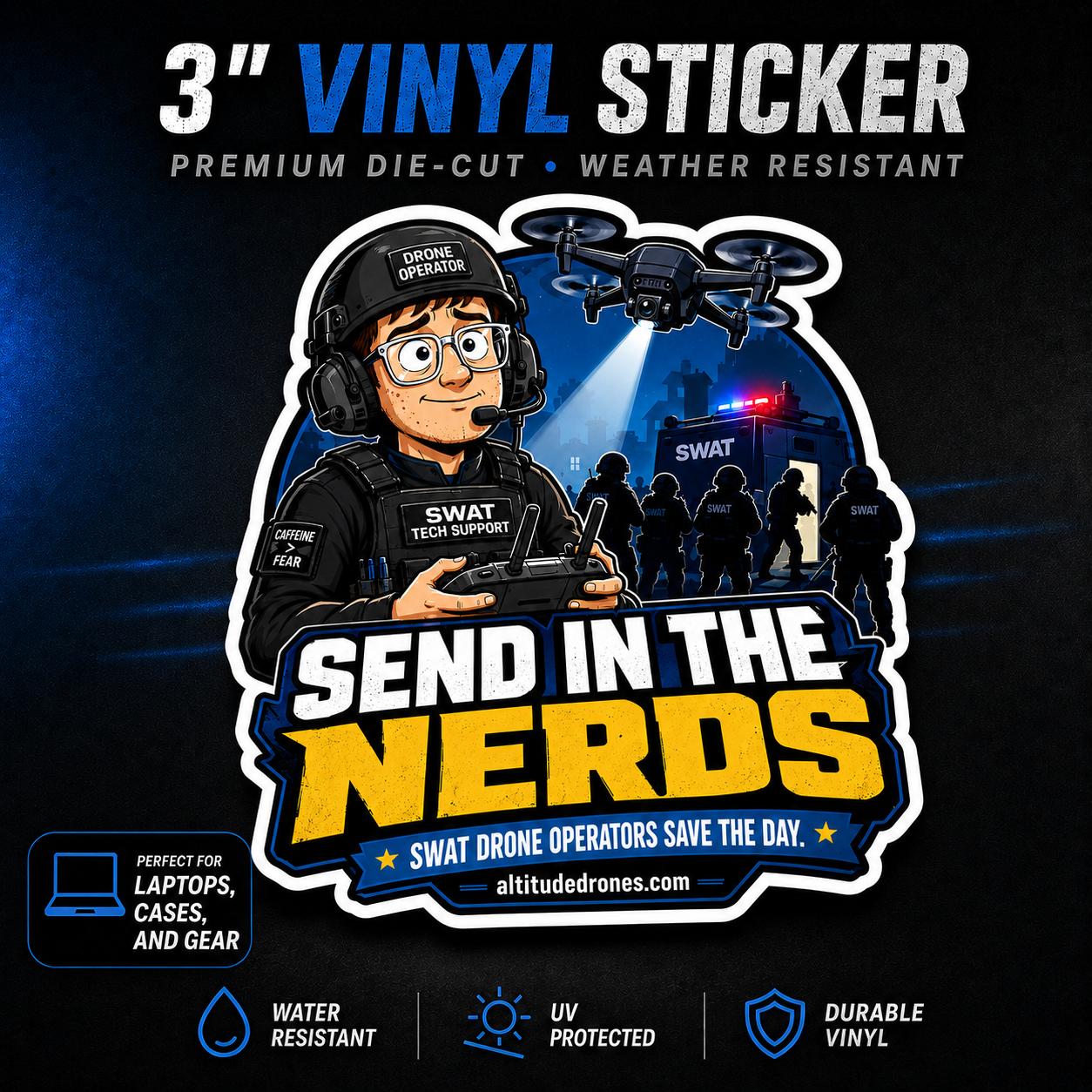 A die-cut vinyl sticker design featuring a cartoon SWAT drone operator in tactical gear with a drone overhead and the text 'SEND IN THE NERDS' and 'SWAT DRONE OPERATORS SAVE THE DAY.' The sticker is shown on a dark promotional background with text reading '3" VINYL STICKER' and feature callouts for water resistance, UV protection, and durability.