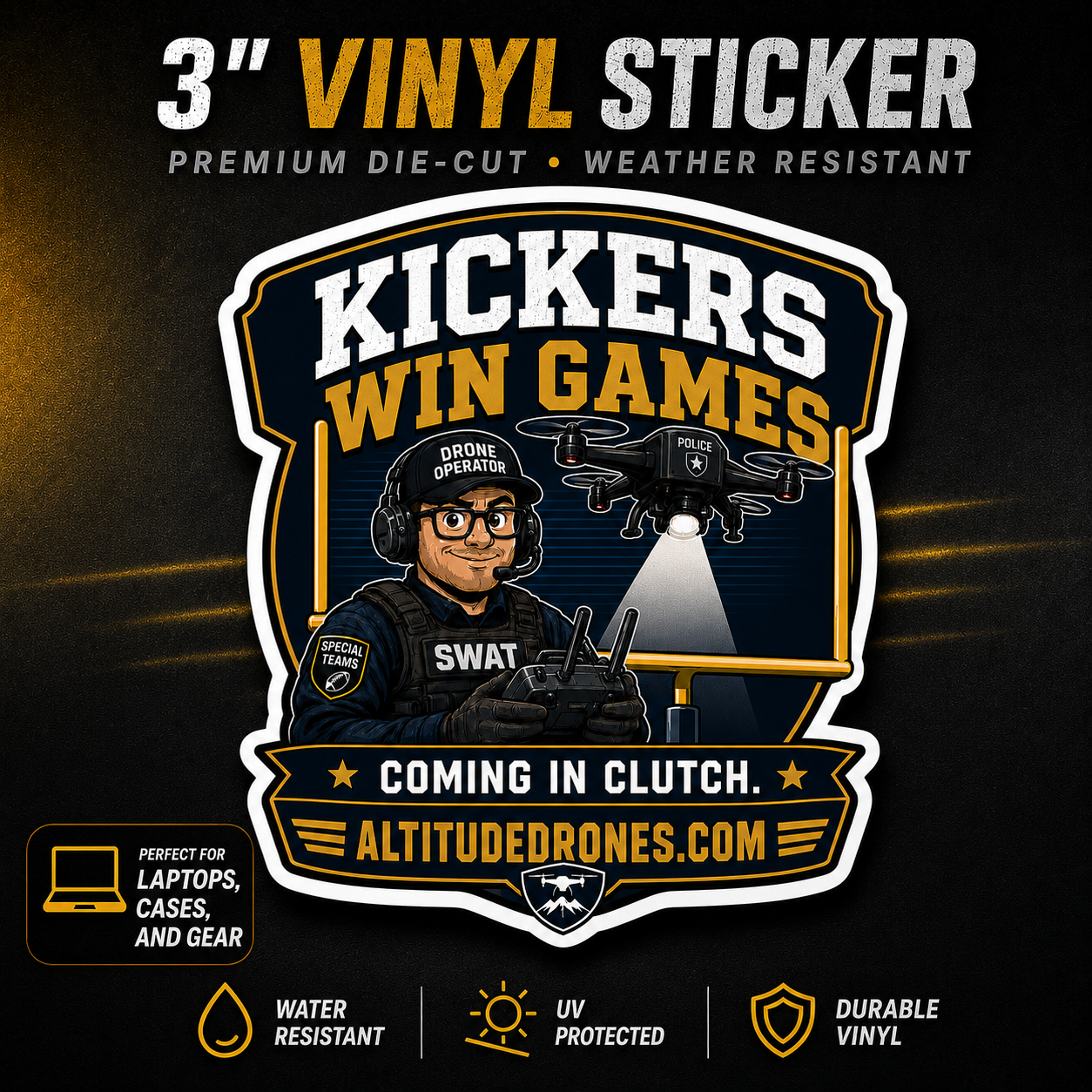 A 3-inch die-cut vinyl sticker featuring a cartoon SWAT drone operator with a drone above him and the text 'KICKERS WIN GAMES' and 'COMING IN CLUTCH.' The sticker is shown on a dark promotional background with text highlighting premium die-cut, weather-resistant, water resistant, UV protected, and durable vinyl qualities.