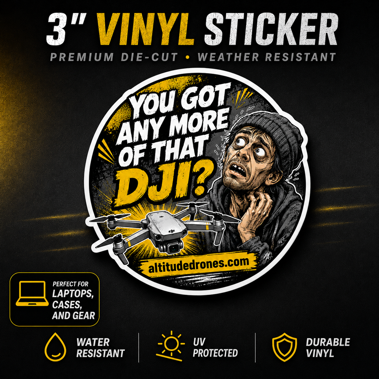 A 3-inch die-cut vinyl sticker shown on a dark promotional graphic. The sticker features a distressed illustration of a man with a surprised expression next to a drone, with the text 'YOU GOT ANY MORE OF THAT DJI?' and the website 'altitudedrones.